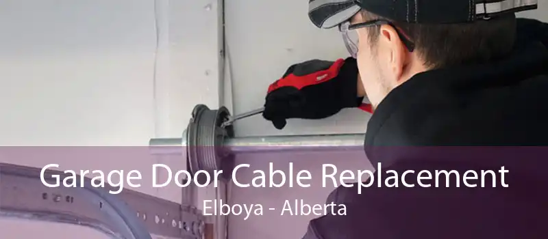 Garage Door Cable Replacement Elboya - Alberta