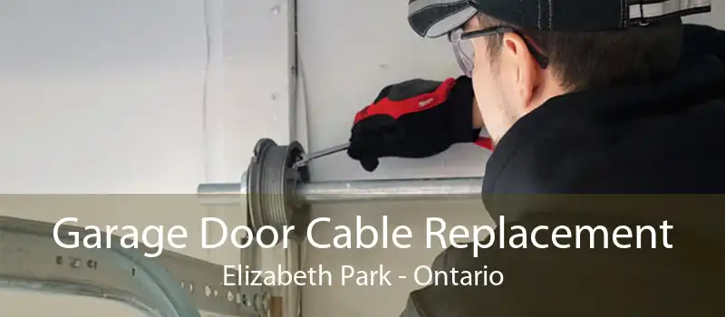 Garage Door Cable Replacement Elizabeth Park - Ontario