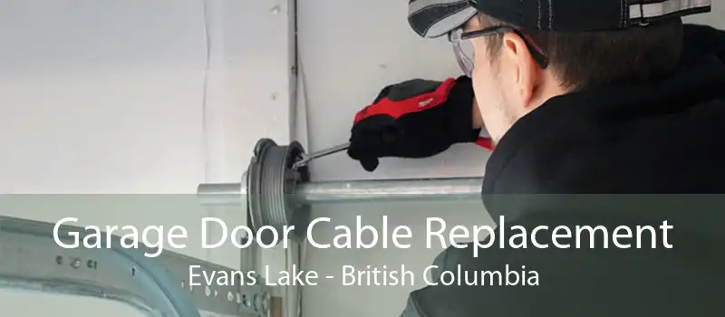Garage Door Cable Replacement Evans Lake - British Columbia
