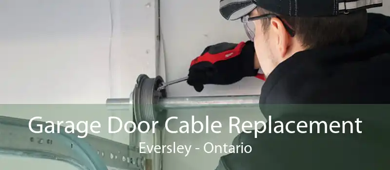 Garage Door Cable Replacement Eversley - Ontario