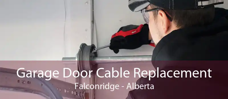 Garage Door Cable Replacement Falconridge - Alberta
