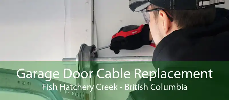 Garage Door Cable Replacement Fish Hatchery Creek - British Columbia