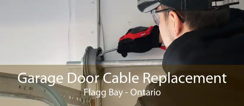 Garage Door Cable Replacement Flagg Bay - Ontario