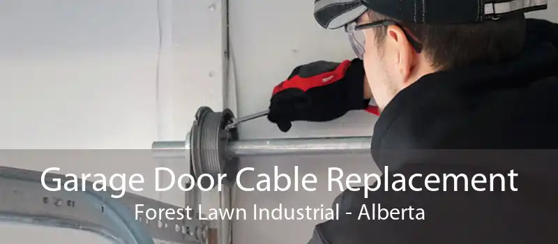Garage Door Cable Replacement Forest Lawn Industrial - Alberta