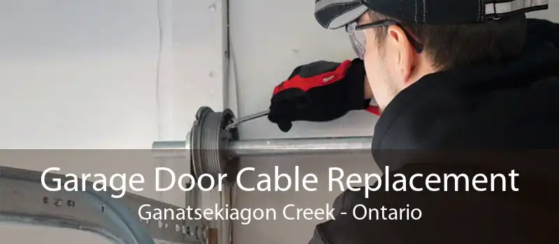 Garage Door Cable Replacement Ganatsekiagon Creek - Ontario