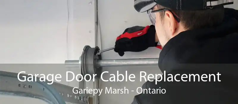 Garage Door Cable Replacement Gariepy Marsh - Ontario