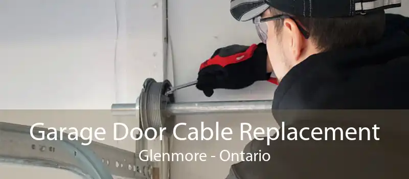 Garage Door Cable Replacement Glenmore - Ontario