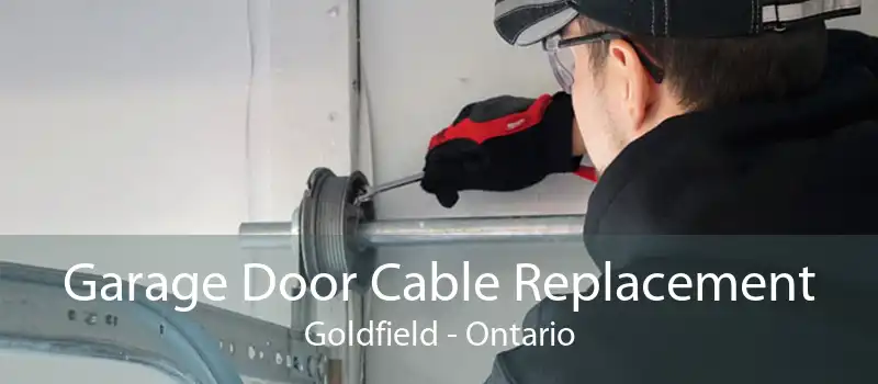 Garage Door Cable Replacement Goldfield - Ontario