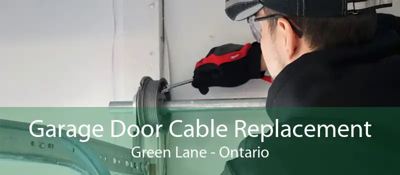 Garage Door Cable Replacement Green Lane - Ontario