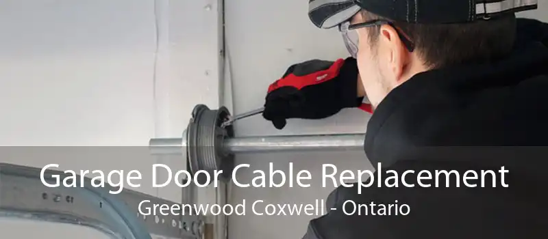 Garage Door Cable Replacement Greenwood Coxwell - Ontario
