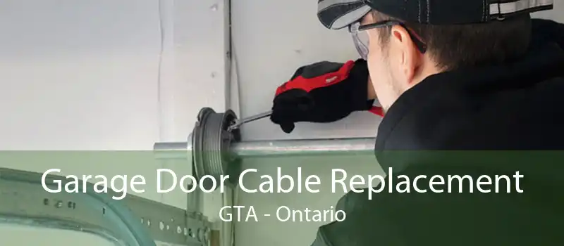 Garage Door Cable Replacement GTA - Ontario