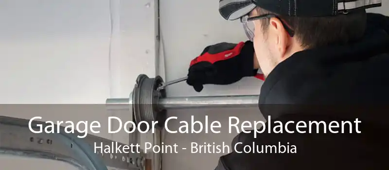 Garage Door Cable Replacement Halkett Point - British Columbia