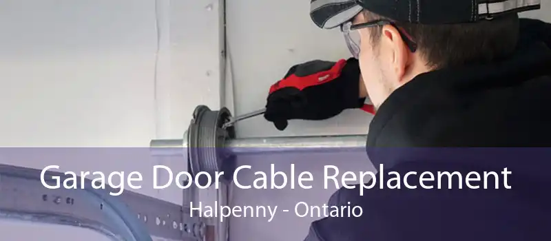 Garage Door Cable Replacement Halpenny - Ontario