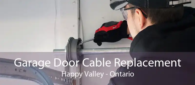 Garage Door Cable Replacement Happy Valley - Ontario