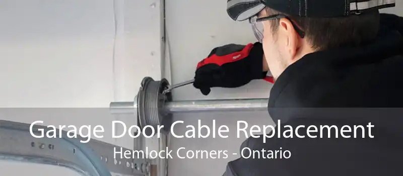 Garage Door Cable Replacement Hemlock Corners - Ontario