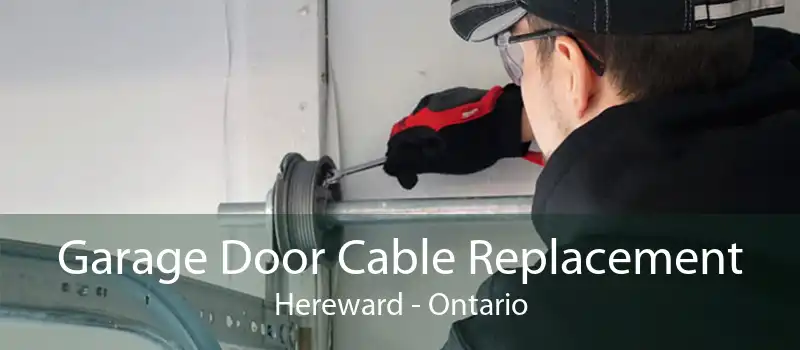 Garage Door Cable Replacement Hereward - Ontario