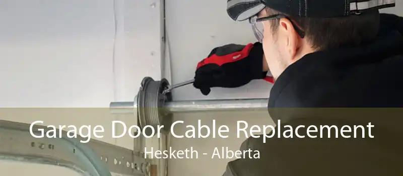 Garage Door Cable Replacement Hesketh - Alberta