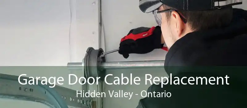 Garage Door Cable Replacement Hidden Valley - Ontario