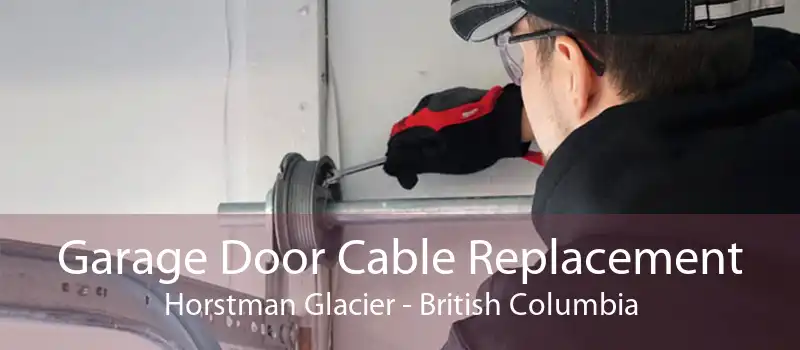 Garage Door Cable Replacement Horstman Glacier - British Columbia