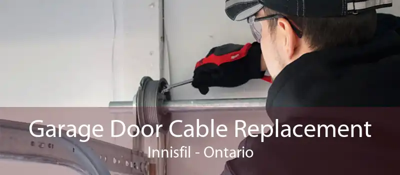 Garage Door Cable Replacement Innisfil - Ontario