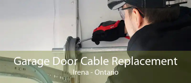 Garage Door Cable Replacement Irena - Ontario