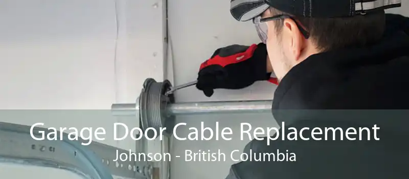 Garage Door Cable Replacement Johnson - British Columbia