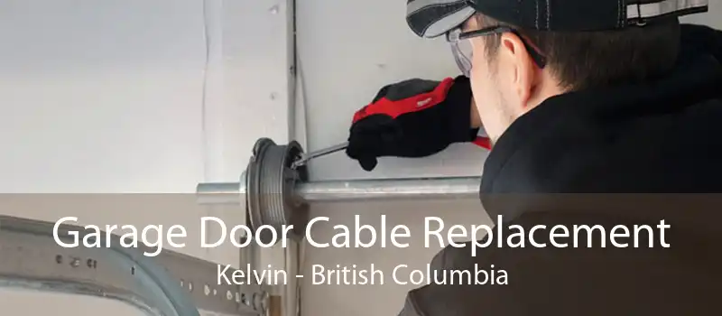 Garage Door Cable Replacement Kelvin - British Columbia