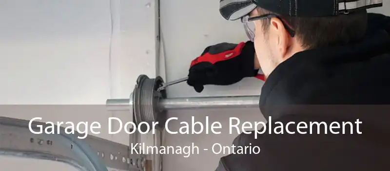 Garage Door Cable Replacement Kilmanagh - Ontario