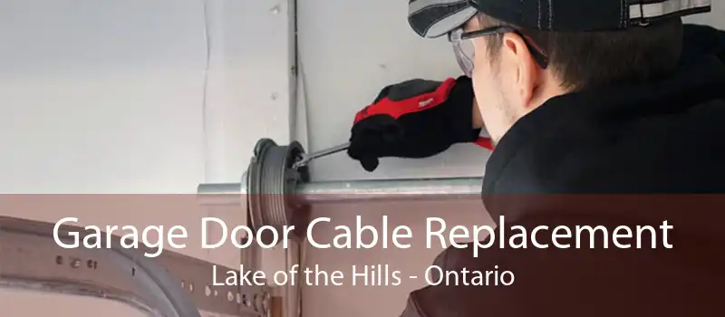 Garage Door Cable Replacement Lake of the Hills - Ontario