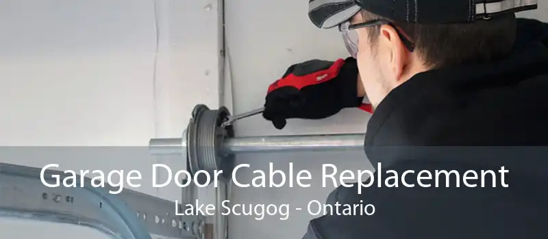 Garage Door Cable Replacement Lake Scugog - Ontario