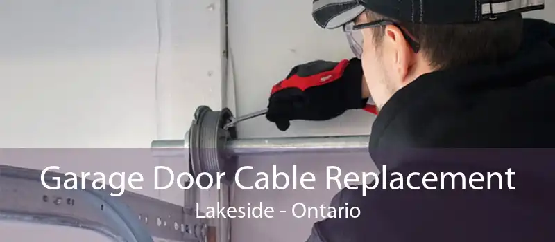 Garage Door Cable Replacement Lakeside - Ontario