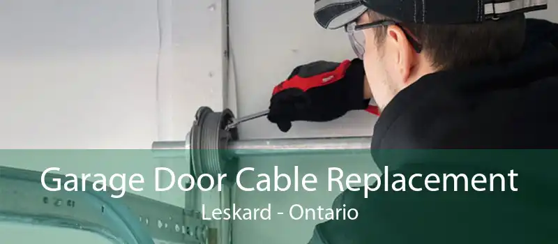 Garage Door Cable Replacement Leskard - Ontario