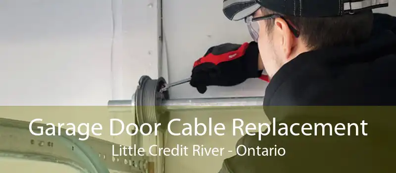 Garage Door Cable Replacement Little Credit River - Ontario