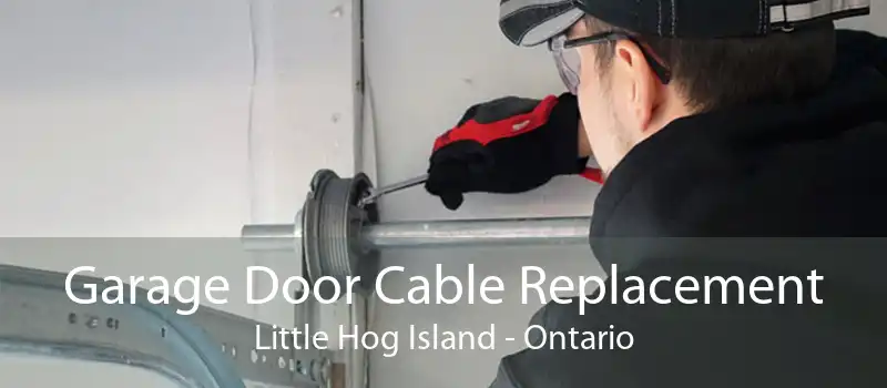 Garage Door Cable Replacement Little Hog Island - Ontario