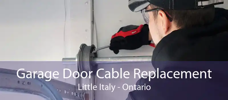 Garage Door Cable Replacement Little Italy - Ontario