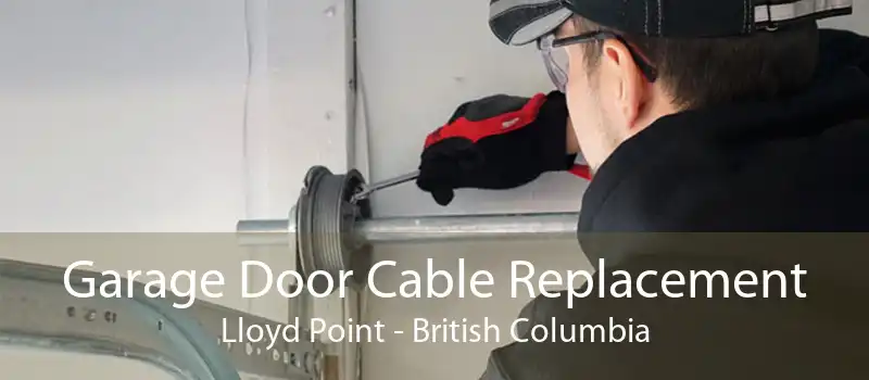 Garage Door Cable Replacement Lloyd Point - British Columbia
