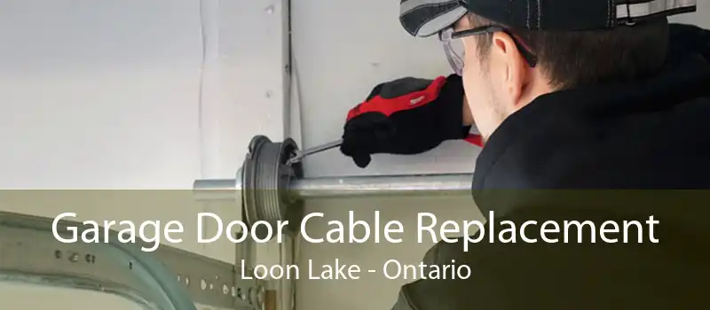 Garage Door Cable Replacement Loon Lake - Ontario