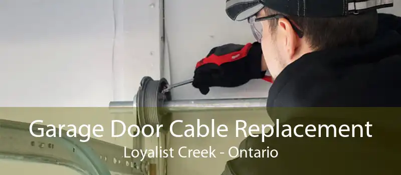 Garage Door Cable Replacement Loyalist Creek - Ontario