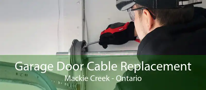 Garage Door Cable Replacement Mackie Creek - Ontario