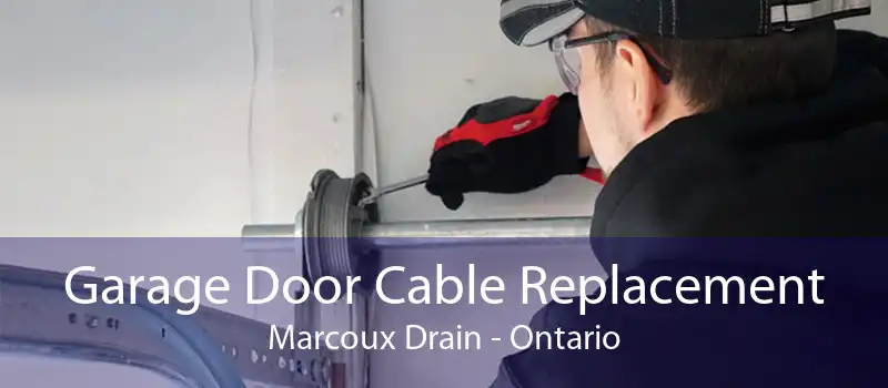 Garage Door Cable Replacement Marcoux Drain - Ontario