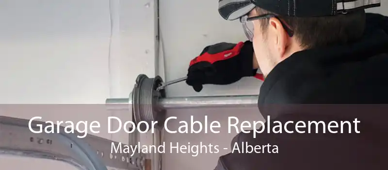 Garage Door Cable Replacement Mayland Heights - Alberta