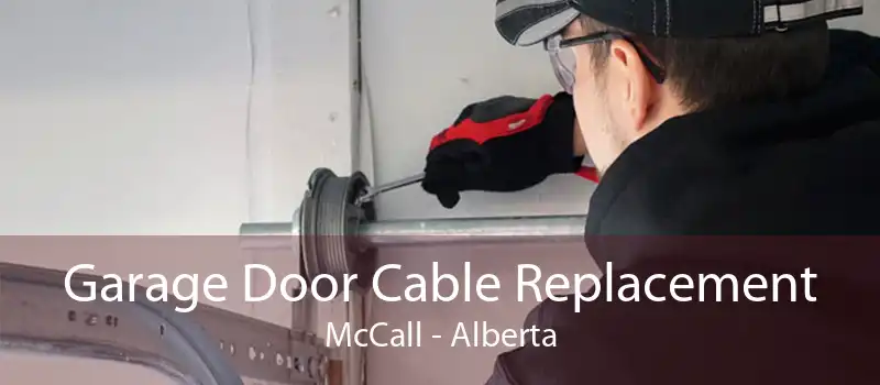 Garage Door Cable Replacement McCall - Alberta