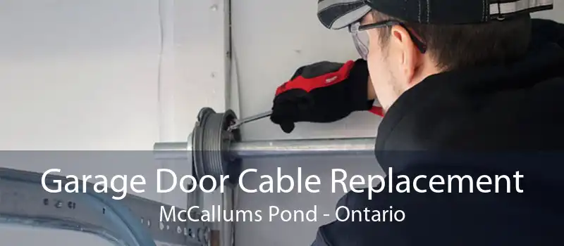 Garage Door Cable Replacement McCallums Pond - Ontario