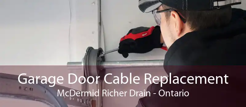 Garage Door Cable Replacement McDermid Richer Drain - Ontario