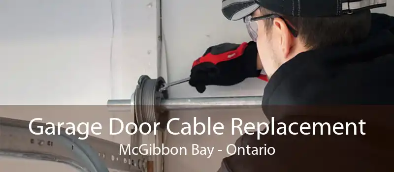 Garage Door Cable Replacement McGibbon Bay - Ontario