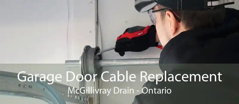 Garage Door Cable Replacement McGillivray Drain - Ontario