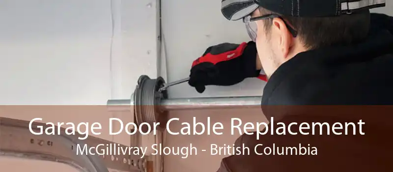 Garage Door Cable Replacement McGillivray Slough - British Columbia