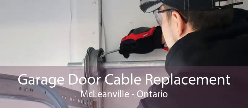 Garage Door Cable Replacement McLeanville - Ontario