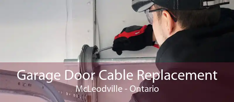 Garage Door Cable Replacement McLeodville - Ontario