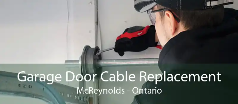 Garage Door Cable Replacement McReynolds - Ontario